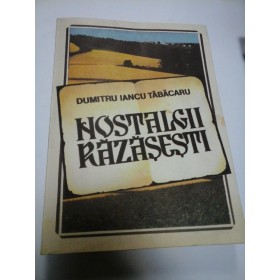 NOSTALGII RAZASESTI - DUMITRU IANCU TABACARU - Editura Paco - Cu dedicatie